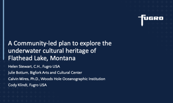 Helen Stewart - A Community-led Plan to Explore the Underwater Cultural Heritage of Flathead Lake, Montana